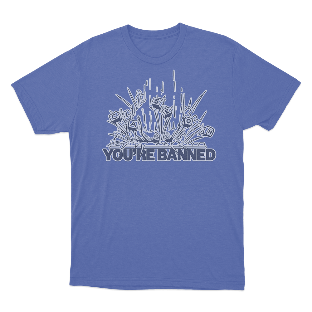 CaseOh's You're Banned T Shirt Blue CaseOhs Youre Banned T Shirt Blue