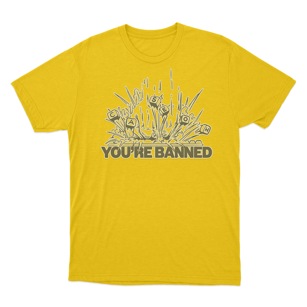CaseOh's You're Banned T Shirt Yellow CaseOhs Youre Banned T Shirt Yellow